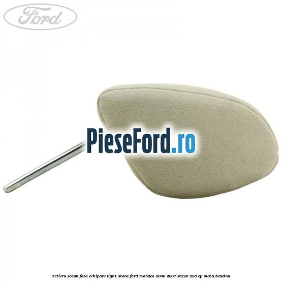 Tetiera scaun fata echipare light stone Ford Mondeo 2000-2007 ST220 226 cp MEBA benzina