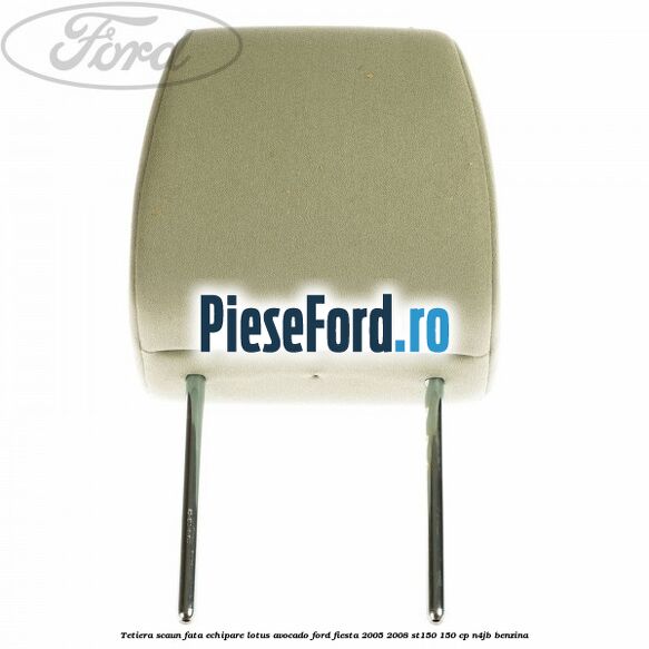 Tetiera scaun fata echipare lotus avocado Ford Fiesta 2005-2008 ST150 150 cp N4JB benzina