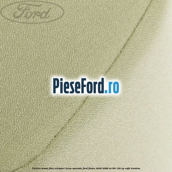 Tetiera scaun fata echipare lotus avocado Ford Fiesta 2005-2008 ST150 150 cp N4JB benzina