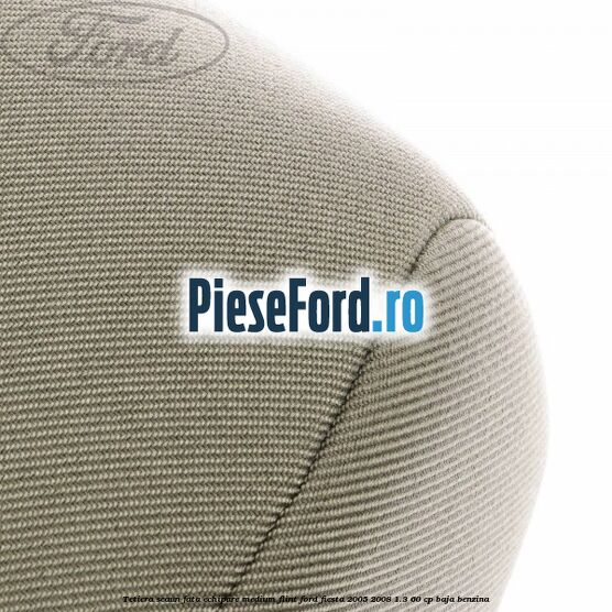Tetiera scaun fata echipare medium flint Ford Fiesta 2005-2008 1.3 60 cp BAJA benzina