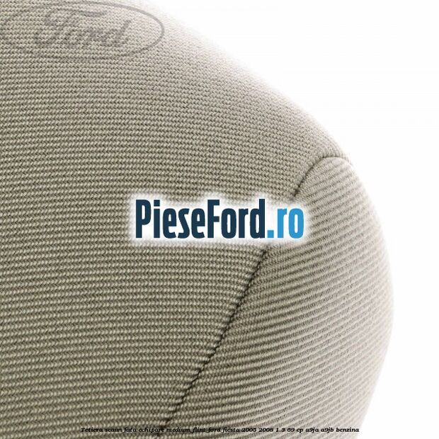 Tetiera scaun fata echipare medium flint Ford Fiesta 2005-2008 1.3 69 cp A9JA, A9JB benzina