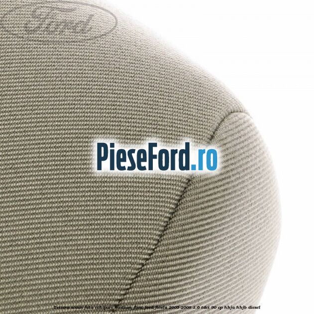 Tetiera scaun fata echipare medium flint Ford Fiesta 2005-2008 1.6 TDCi 90 cp HHJA, HHJB diesel