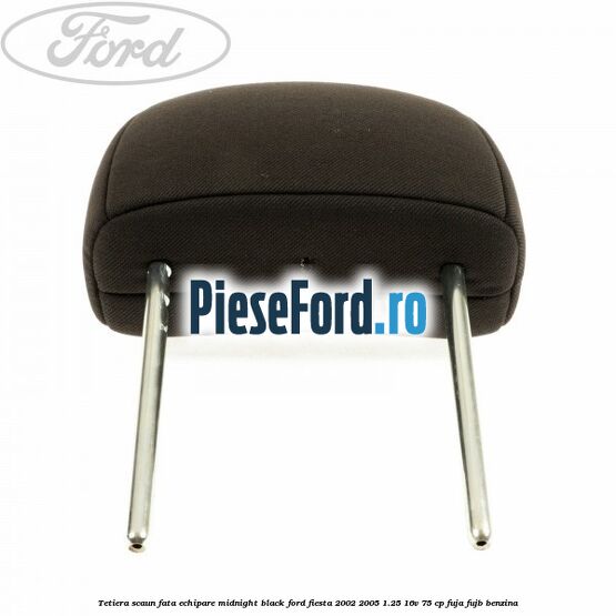 Tetiera scaun fata echipare midnight black Ford Fiesta 2002-2005 1.25 16V 75 cp FUJA, FUJB benzina