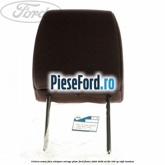 Tetiera scaun fata echipare mirage plum Ford Fiesta 2005-2008 ST150 150 cp N4JB benzina