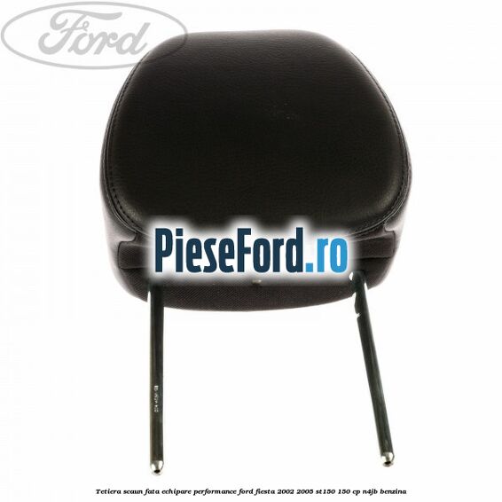 Tetiera scaun fata echipare performance Ford Fiesta 2002-2005 ST150 150 cp N4JB benzina