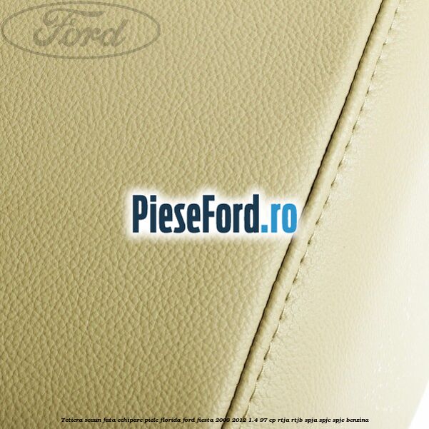 Tetiera scaun fata echipare piele florida Ford Fiesta 2008-2012 1.4 97 cp RTJA, RTJB, SPJA, SPJC, SPJE benzina