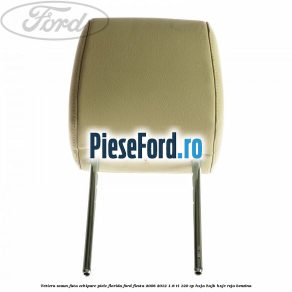 Tetiera scaun fata echipare piele florida Ford Fiesta 2008-2012 1.6 Ti 120 cp HXJA, HXJB, HXJE, RVJA benzina