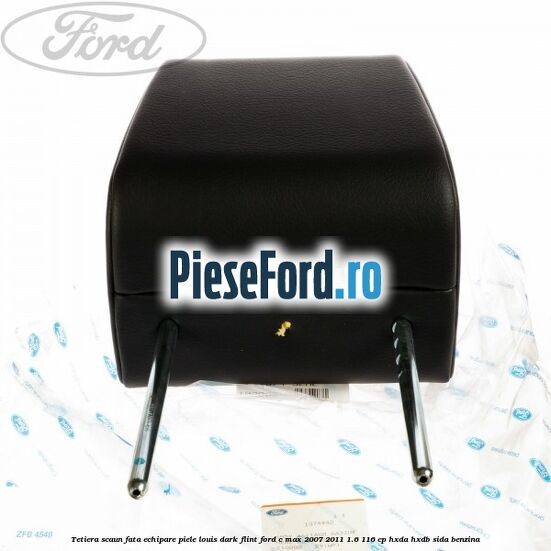 Tetiera scaun fata echipare piele louis dark flint Ford C-Max 2007-2011 1.6 116 cp HXDA, HXDB, SIDA benzina