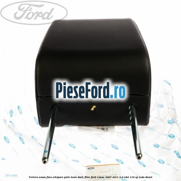 Tetiera scaun fata echipare piele louis dark flint Ford C-Max 2007-2011 2.0 TDCi 110 cp IXDA diesel