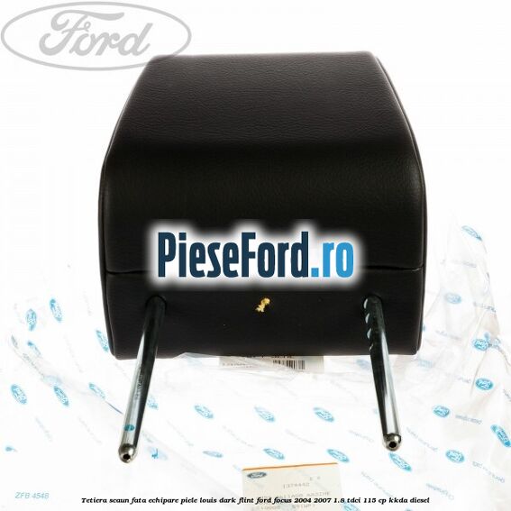 Tetiera scaun fata echipare piele louis dark flint Ford Focus 2004-2007 1.8 TDCi 115 cp KKDA diesel