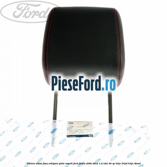 Tetiera scaun fata echipare piele napoli Ford Fiesta 2008-2012 1.6 TDCi 90 cp HHJC, HHJD, HHJE diesel