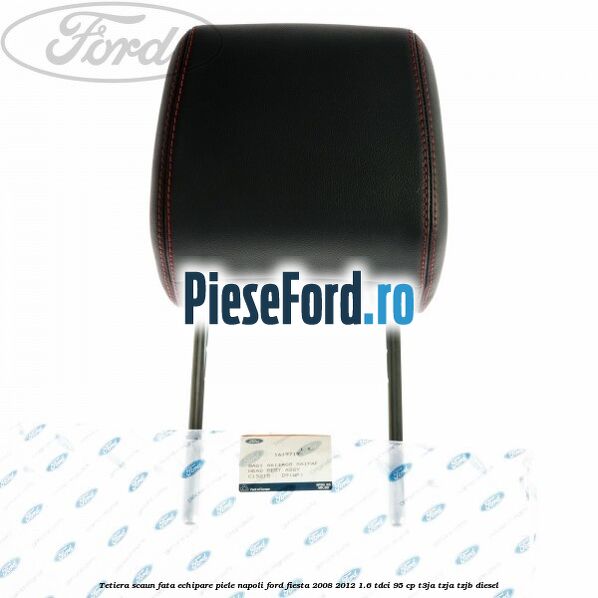 Tetiera scaun fata echipare piele napoli Ford Fiesta 2008-2012 1.6 TDCi 95 cp T3JA, TZJA, TZJB diesel