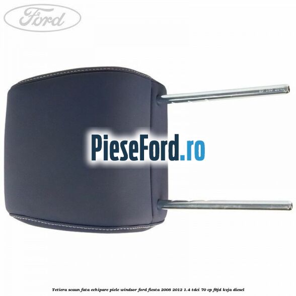 Tetiera scaun fata echipare piele windsor Ford Fiesta 2008-2012 1.4 TDCi 70 cp F6JD, KVJA diesel