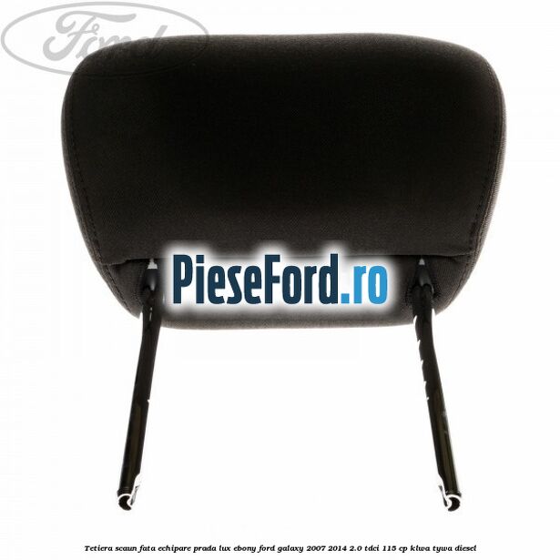 Tetiera scaun fata echipare prada lux ebony Ford Galaxy 2007-2014 2.0 TDCi 115 cp KLWA, TYWA diesel