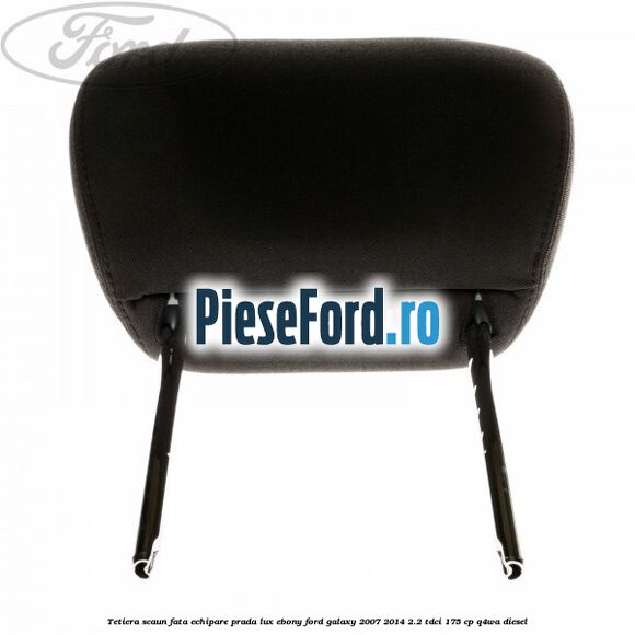 Tetiera scaun fata echipare prada lux ebony Ford Galaxy 2007-2014 2.2 TDCi 175 cp Tetiera scaun fata echipare prada lux ebony Ford Galaxy 2007-2014 2.2 TDCi 175 cp Q4WA diesel