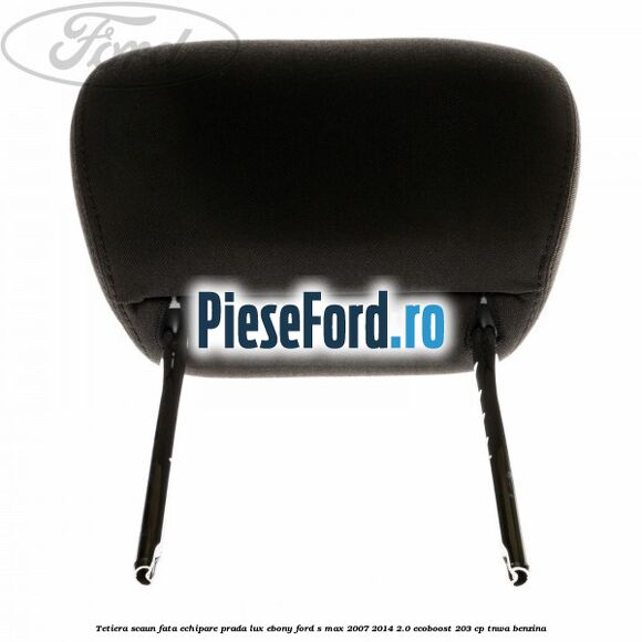 Tetiera scaun fata echipare prada lux ebony Ford S-Max 2007-2014 2.0 EcoBoost 203 cp Tetiera scaun fata echipare prada lux ebony Ford S-Max 2007-2014 2.0 EcoBoost 203 cp TNWA benzina