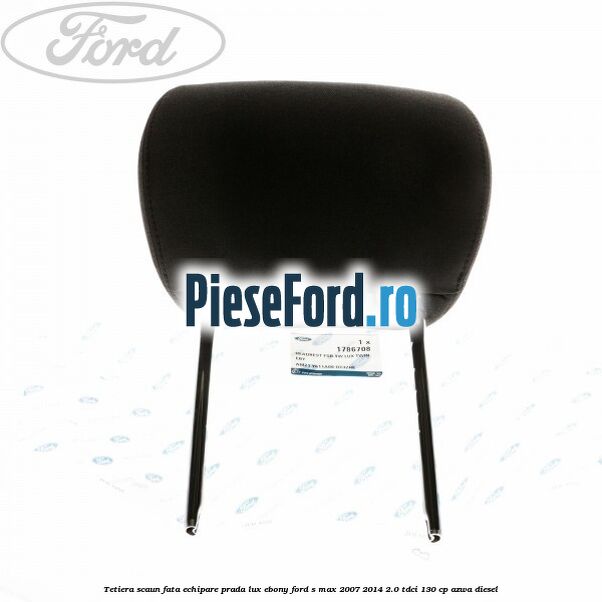 Tetiera scaun fata echipare prada lux ebony Ford S-Max 2007-2014 2.0 TDCi 130 cp Tetiera scaun fata echipare prada lux ebony Ford S-Max 2007-2014 2.0 TDCi 130 cp AZWA diesel