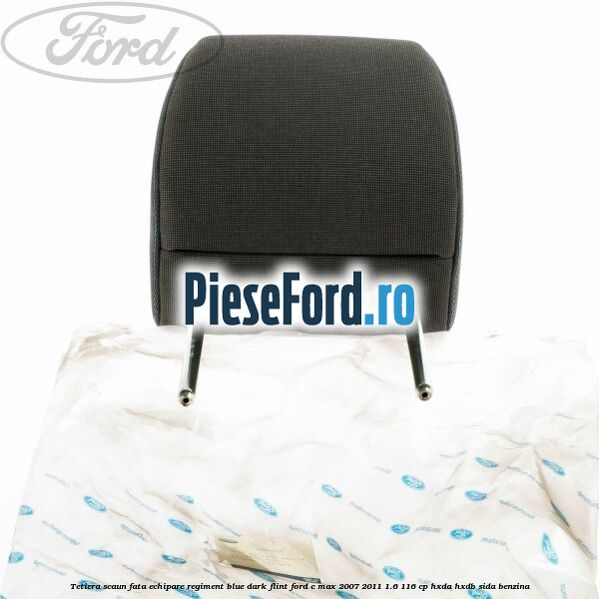 Tetiera scaun fata echipare regiment blue dark flint Ford C-Max 2007-2011 1.6 116 cp HXDA, HXDB, SIDA benzina