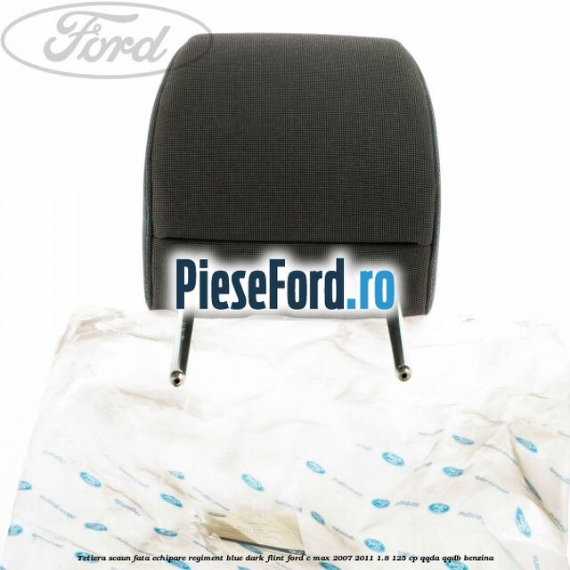Tetiera scaun fata echipare regiment blue dark flint Ford C-Max 2007-2011 1.8 125 cp Tetiera scaun fata echipare regiment blue dark flint Ford C-Max 2007-2011 1.8 125 cp QQDA, QQDB benzina