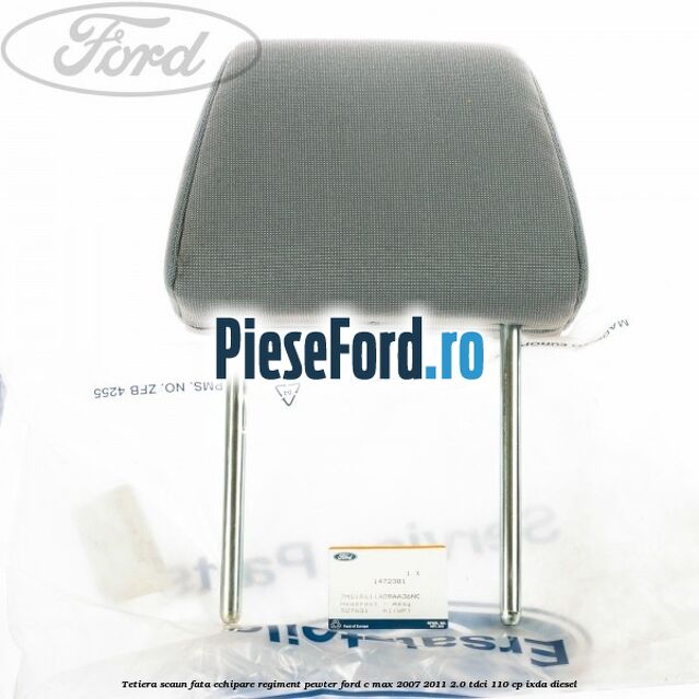 Tetiera scaun fata echipare regiment pewter Ford C-Max 2007-2011 2.0 TDCi 110 cp IXDA diesel