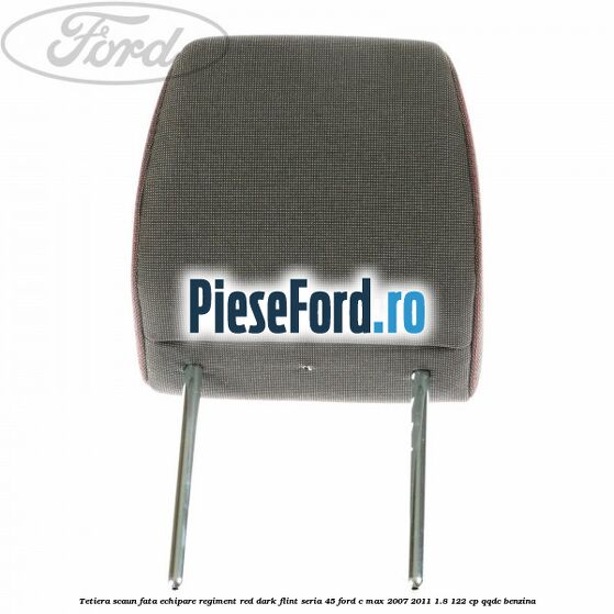 Tetiera scaun fata echipare regiment red dark flint seria 45 Ford C-Max 2007-2011 1.8 122 cp QQDC benzina