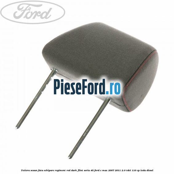 Tetiera scaun fata echipare regiment red dark flint seria 45 Ford C-Max 2007-2011 2.0 TDCi 110 cp IXDA diesel