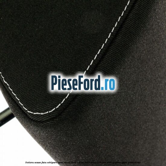 Tetiera scaun fata echipare span ebony Ford C-Max 2007-2011 1.6 TDCi 109 cp G8DA, G8DB, G8DD diesel