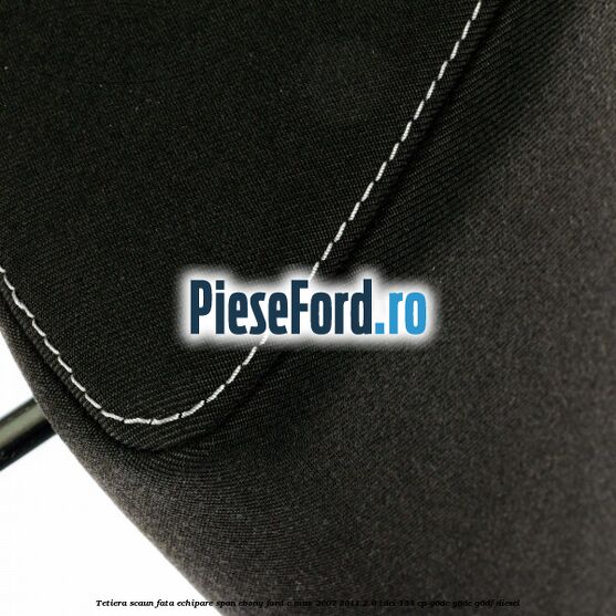 Tetiera scaun fata echipare span ebony Ford C-Max 2007-2011 2.0 TDCi 133 cp G6DC, G6DE, G6DF diesel