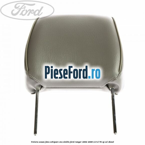 Tetiera scaun fata echipare STA vinilin Ford Ranger 2002-2006 2.5 D 78 cp WL diesel