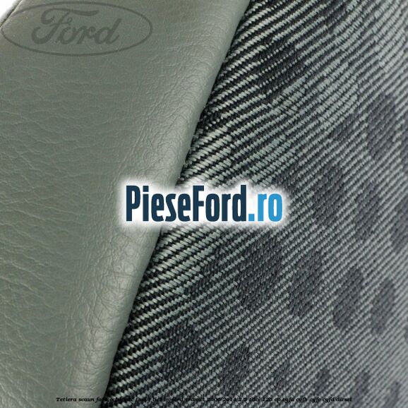 Tetiera scaun fata echipare tomy lichen Ford Transit 2006-2014 2.2 TDCi 125 cp Tetiera scaun fata echipare tomy lichen Ford Transit 2006-2014 2.2 TDCi 125 cp CYFA, CYFB, CYFC, CYFD diesel