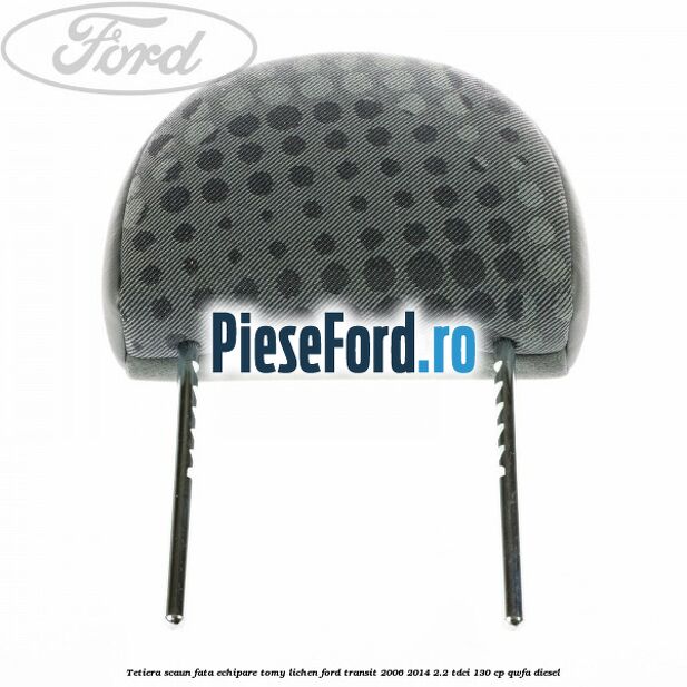 Tetiera scaun fata echipare tomy lichen Ford Transit 2006-2014 2.2 TDCi 130 cp QWFA diesel