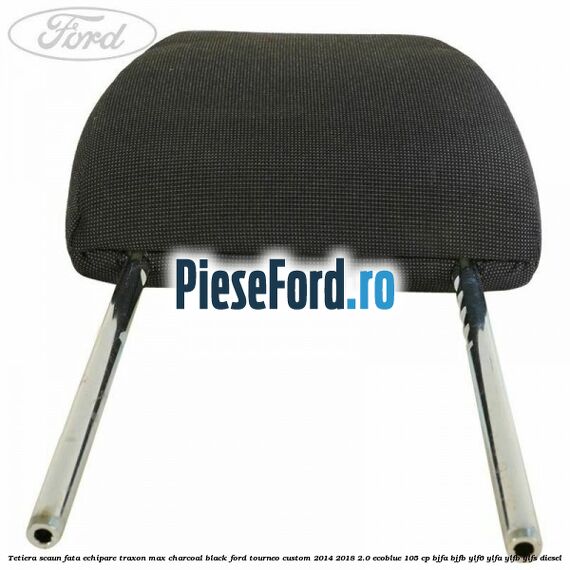 Tetiera scaun fata echipare traxon max charcoal black Ford Tourneo Custom 2014-2018 2.0 EcoBlue 105 cp Tetiera scaun fata echipare traxon max charcoal black Ford Tourneo Custom 2014-2018 2.0 EcoBlue 105 cp BJFA, BJFB, YLF6, YLFA, YLFB, YLFS diesel