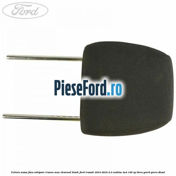 Tetiera scaun fata echipare traxon max charcoal black Ford Transit 2014-2018 2.0 EcoBlue 4x4 130 cp Tetiera scaun fata echipare traxon max charcoal black Ford Transit 2014-2018 2.0 EcoBlue 4x4 130 cp BKRA, YMR6, YMRA diesel