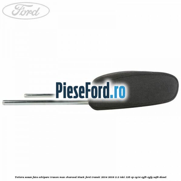 Tetiera scaun fata echipare traxon max charcoal black Ford Transit 2014-2018 2.2 TDCi 125 cp CY14, CYF5, CYFG, USF6 diesel