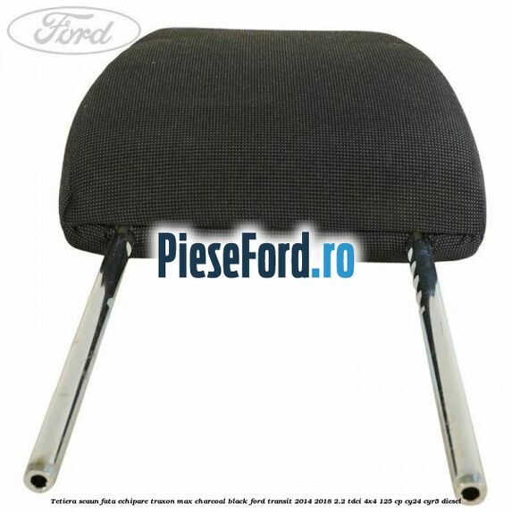 Tetiera scaun fata echipare traxon max charcoal black Ford Transit 2014-2018 2.2 TDCi 4x4 125 cp CY24, CYR5 diesel