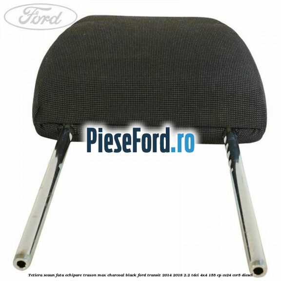 Tetiera scaun fata echipare traxon max charcoal black Ford Transit 2014-2018 2.2 TDCi 4x4 155 cp CV24, CVR5 diesel