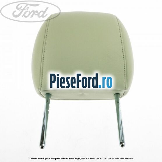 Tetiera scaun fata echipare verona piele sage Ford Ka 1996-2008 1.3 i 70 cp A9A, A9B benzina