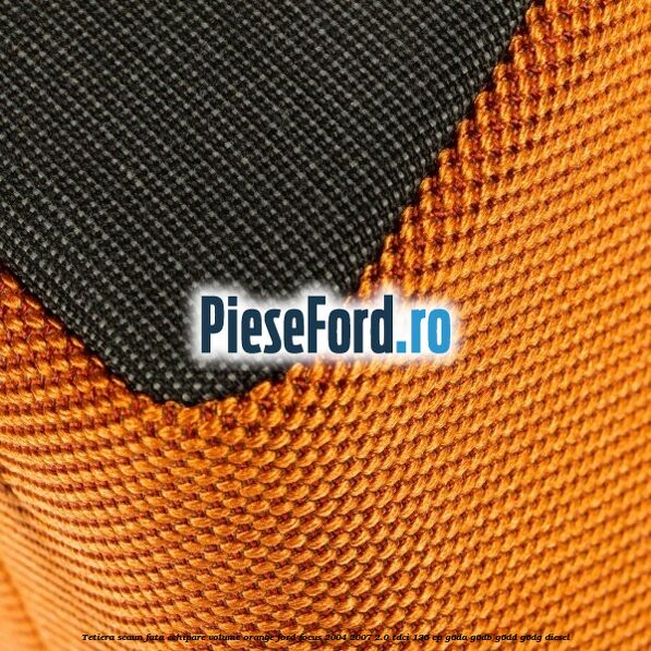 Tetiera scaun fata echipare volume orange Ford Focus 2004-2007 2.0 TDCi 136 cp G6DA, G6DB, G6DD, G6DG diesel
