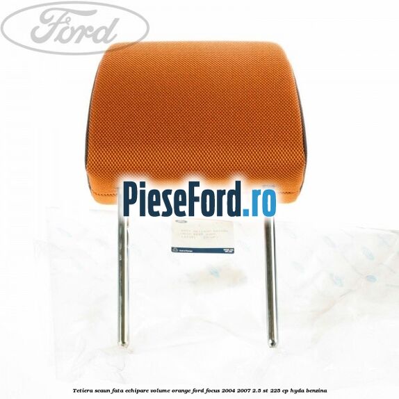 Tetiera scaun fata echipare volume orange Ford Focus 2004-2007 2.5 ST 225 cp Tetiera scaun fata echipare volume orange Ford Focus 2004-2007 2.5 ST 225 cp HYDA benzina