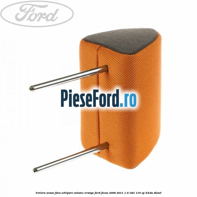 Tetiera scaun fata echipare volume orange Ford Focus 2008-2011 1.8 TDCi 115 cp Tetiera scaun fata echipare volume orange Ford Focus 2008-2011 1.8 TDCi 115 cp KKDA diesel