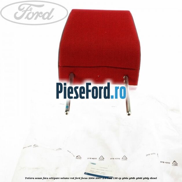 Tetiera scaun fata echipare volume red Ford Focus 2004-2007 2.0 TDCi 136 cp G6DA, G6DB, G6DD, G6DG diesel