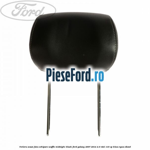 Tetiera scaun fata echipare waffle midnight black Ford Galaxy 2007-2014 2.0 TDCi 115 cp KLWA, TYWA diesel