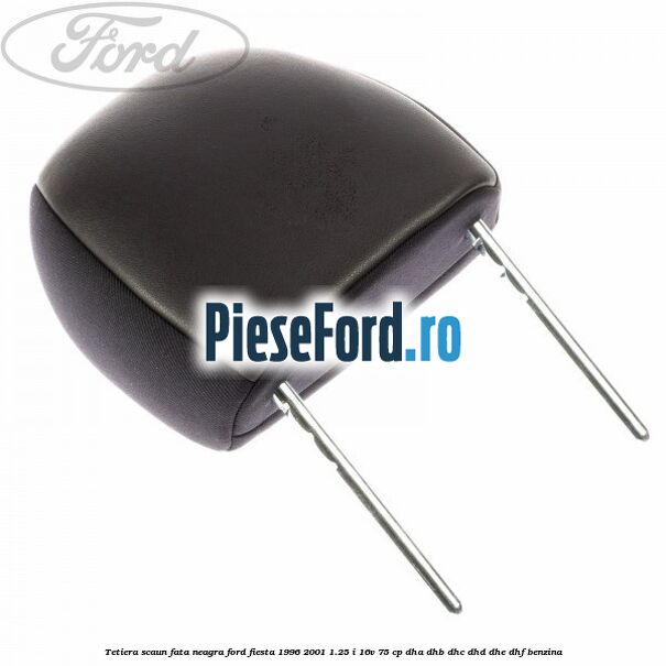 Tetiera scaun fata neagra Ford Fiesta 1996-2001 1.25 i 16V 75 cp DHA, DHB, DHC, DHD, DHE, DHF benzina
