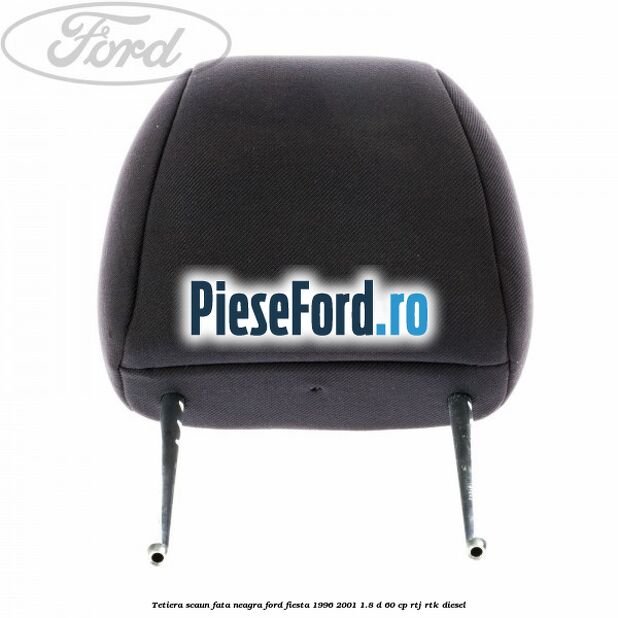 Tetiera scaun fata neagra Ford Fiesta 1996-2001 1.8 D 60 cp RTJ, RTK diesel