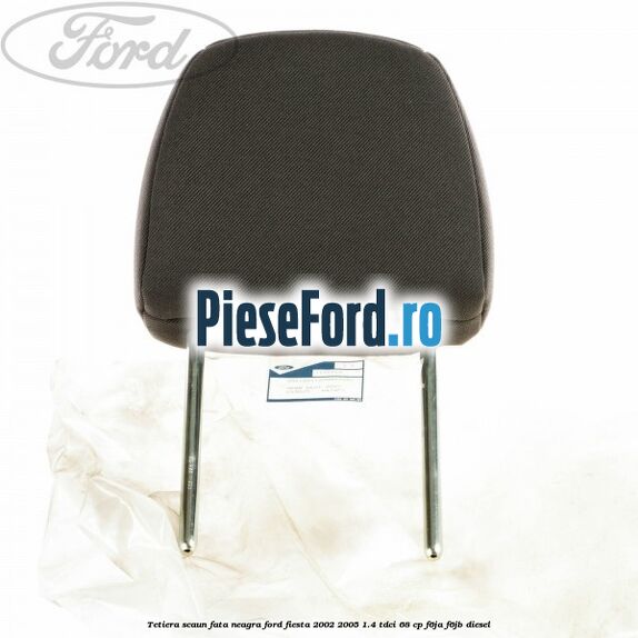 Tetiera scaun fata neagra Ford Fiesta 2002-2005 1.4 TDCi 68 cp F6JA, F6JB diesel