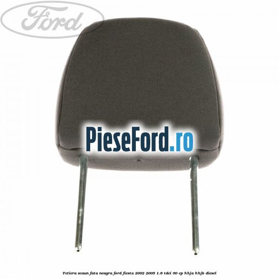 Tetiera scaun fata neagra Ford Fiesta 2002-2005 1.6 TDCi 90 cp HHJA, HHJB diesel