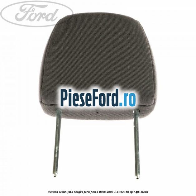 Tetiera scaun fata neagra Ford Fiesta 2005-2008 1.4 TDCi 68 cp N4JB diesel