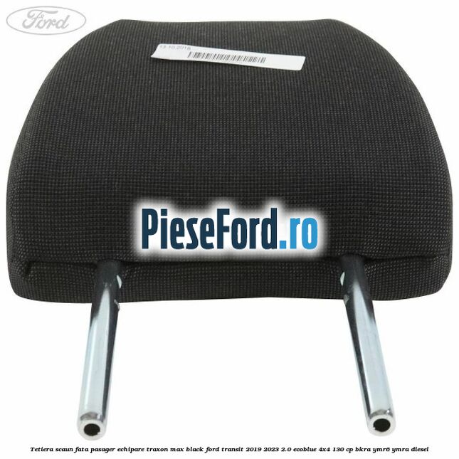 Tetiera scaun fata pasager echipare traxon max black Ford Transit 2019-2023 2.0 EcoBlue 4x4 130 cp BKRA, YMR6, YMRA diesel