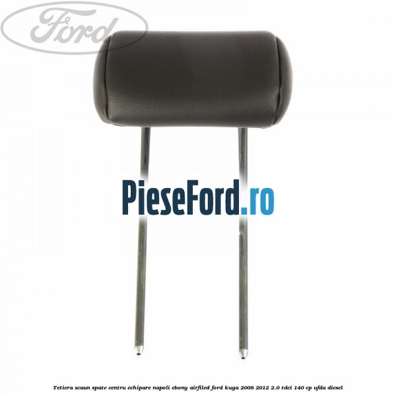 Tetiera scaun spate centru echipare napoli ebony airfiled Ford Kuga 2008-2012 2.0 TDCI 140 cp UFDA diesel