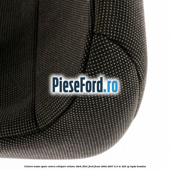 Tetiera scaun spate centru echipare volume dark flint Ford Focus 2004-2007 2.5 ST 225 cp HYDA benzina